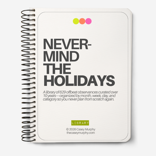 Nevermind the Holidays: A Library of 600+ Content-Worthy Dates